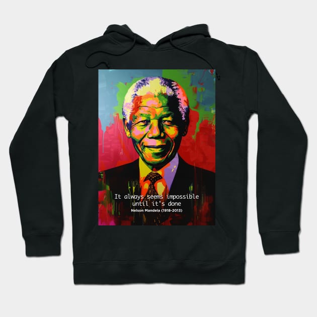 Black History Month: Nelson Mandela, "It always seems impossible until it's done." on a Dark Background Hoodie by Puff Sumo